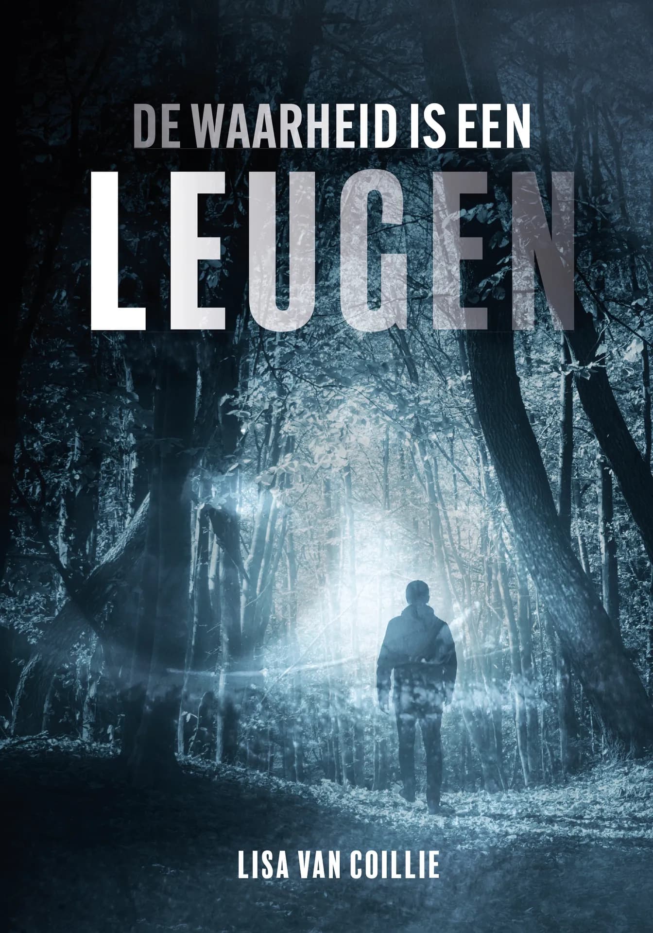 A silhouetted figure stands in a dark, misty forest with large text "DE WAARHEID IS EEN LEUGEN" and "LISA VAN COILLIE" at the bottom.